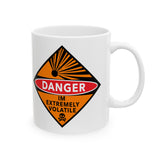 Danger Im Extremely Volatile Ceramic Mug 11oz